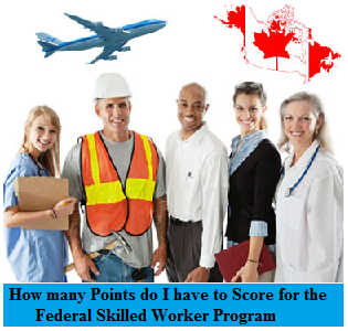 How many Points do I have to Score for the Federal Skilled Program