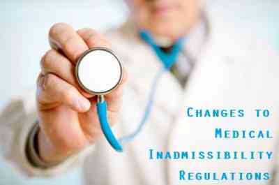 Changes to Medical Inadmissibility Regulations